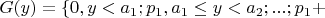$G(y)=\{0,y<a_1;p_1,a_1 \leq y<a_2;...;p_1+$
