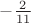 $-\frac{2}{11}$