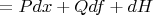$=Pdx+Qdf+dH$