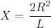 $$X = \frac{2R^2}{L}$