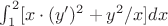 $\int_1^2 [x \cdot (y')^2 +y^2/x]dx $