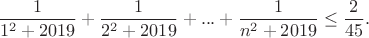 $$\frac{1}{1^2+2019}+\frac{1}{2^2+2019}+...+\frac{1}{n^2+2019}\le\frac {2}{45}.$$