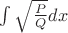 $\int\sqrt{\frac{P}{Q}}dx$