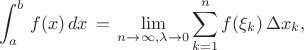 $$
\int^b_a \,  f(x) \, dx \, = \, \lim_{n \to \infty, \lambda \to 0} 
\sum^n_{k=1} f(\xi_k) \, \Delta x_k ,
$$