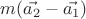 $m (\vec{a_2}-\vec{a_1})$