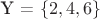 Y = \left\{ 2,4,6 \right\}$
