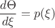 $$\frac{d\Theta}{d\xi}=p(\xi)$$