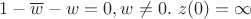 $1-\overline w - w=0, w\neq 0.\ z(0)=\infty$