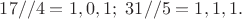 $17//4=1,0,1;\ 31//5=1,1,1.$