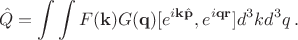 $$
\hat{Q}=\int\int F(\mathbf{k})G(\mathbf{q})[e^{i\mathbf{k}\hat{\mathbf{p}}},e^{i\mathbf{q}\mathbf{r}}]d^3kd^3q\,.
$$