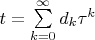 $\[t = \sum\limits_{k = 0}^\infty  {{d_k}{\tau ^k}} \]$