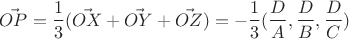 $$\vec{OP} = \frac1{3} (\vec{OX} + \vec{OY} + \vec{OZ}) = -\frac1{3} (\frac{D}{A},\frac{D}{B},\frac{D}{C})$$