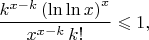 $$\dfrac{k^{x-k}\left(\ln\ln x\right)^x}{x^{x-k}\,k!}\leqslant 1,$$