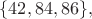 $$
\{42, 84, 86\},
$$