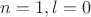 $n = 1, l = 0$