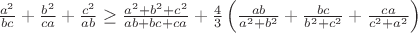 $\frac{a^2}{bc}+\frac{b^2}{ca}+\frac{c^2}{ab}\geq \frac{a^2+b^2+c^2}{ab+bc+ca}+\frac{4}{3}\left(\frac{ab}{a^2+b^2}+\frac{bc}{b^2+c^2}+\frac{ca}{c^2+a^2}\right)$
