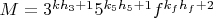 $M=3^{kh_3+1}5^{k_5h_5+1}f^{k_fh_f+2}$