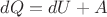 $dQ=dU+A$