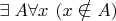 $
\large\exists\left \exist A \forall x \ (x \notin A)
$