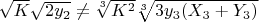 $\sqrt{K}\sqrt{2y_2}\ne\sqrt[3]{K^2}\sqrt[3]{3y_3(X_3+Y_3)}$