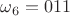 $\omega_6=011$