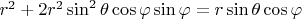 $r^2+2r^2\sin^2\theta\cos\varphi\sin\varphi=r\sin\theta\cos\varphi$