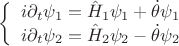 $$\left\{ {\begin{array}{*{20}c}   {i\partial _t \psi _1  = \hat H_1 \psi _1  + \dot \theta \psi _1 }  \\   {i\partial _t \psi _2  = \hat H_2 \psi _2  - \dot \theta \psi _2 }  \\ \end{array} } \right.$$