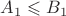 $A_1 \leqslant B_1$
