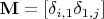 $\mathbf{M} = [\delta_{i,1}\delta_{1,j}]$