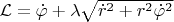 $\mathcal L = \dot \varphi + \lambda \sqrt{\dot r^2 + r^2 \dot \varphi^2}$