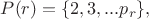 $P(r)=\{2,3,...p_r\},$