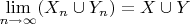 $\lim\limits_{n\to\infty}(X_n\cup Y_n) = X\cup Y$