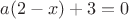 $a(2-x)+3=0$