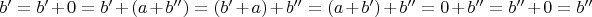 $b'=b'+0=b'+(a+b'')=(b'+a)+b''=(a+b')+b''=0+b''=b''+0=b''$