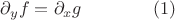 $\partial_y f=\partial_x g\qquad\qquad (1)$