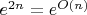 $e^{2n}=e^{O(n)}$