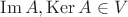 $ \operatorname{Im} A , \operatorname{Ker} A \in V$ $ \operatorname{Im} A , \operatorname{Ker} A \in V$
