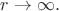 $r\rightarrow \infty.$