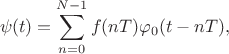 $$\psi(t)=\sum\limits_{n=0}^{N-1}f(nT)\varphi_0(t-nT),$$ $$\psi(t)=\sum\limits_{n=0}^{N-1}f(nT)\varphi_0(t-nT),$$