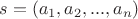 $s= (a_1,a_2, ...,a_n)$