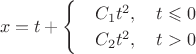 $$
x = t + \begin{cases}
&C_1t^2, \quad t \leqslant 0\\
&C_2t^2, \quad  t > 0
\end{cases}
$$