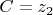 $C=z_2$