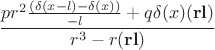 $$\frac{pr^2\frac{(\delta(x-l)-\delta(x))}{-l}+q\delta(x)(\mathbf{r}\mathbf{l})}{r^3-r(\mathbf{r}\mathbf{l})}$$