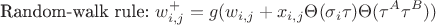 $$\text{Random-walk rule: }w^+_{i,j}=g(w_{i,j}+x_{i,j}\Theta (\sigma _i\tau )\Theta (\tau ^A\tau ^B))$$
