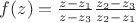$f(z) = \frac{z-z_1}{z-z_3}\frac{z_2-z_3}{z_2-z_1}$