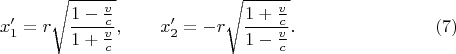 $$x'_1=r\sqrt{\frac{1-\frac vc}{1+\frac vc}},\qquad x'_2=-r\sqrt{\frac{1+\frac vc}{1-\frac vc}}.\eqno(7)$$