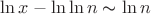 $\ln x - \ln\ln n \thicksim \ln n$