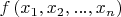 $f \left (x_1, x_2, ... , x_n \right )$