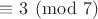 $\equiv 3\pmod{7}$