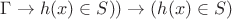 $\Gamma\to h(x) \in S))\to (h(x)\in S)$